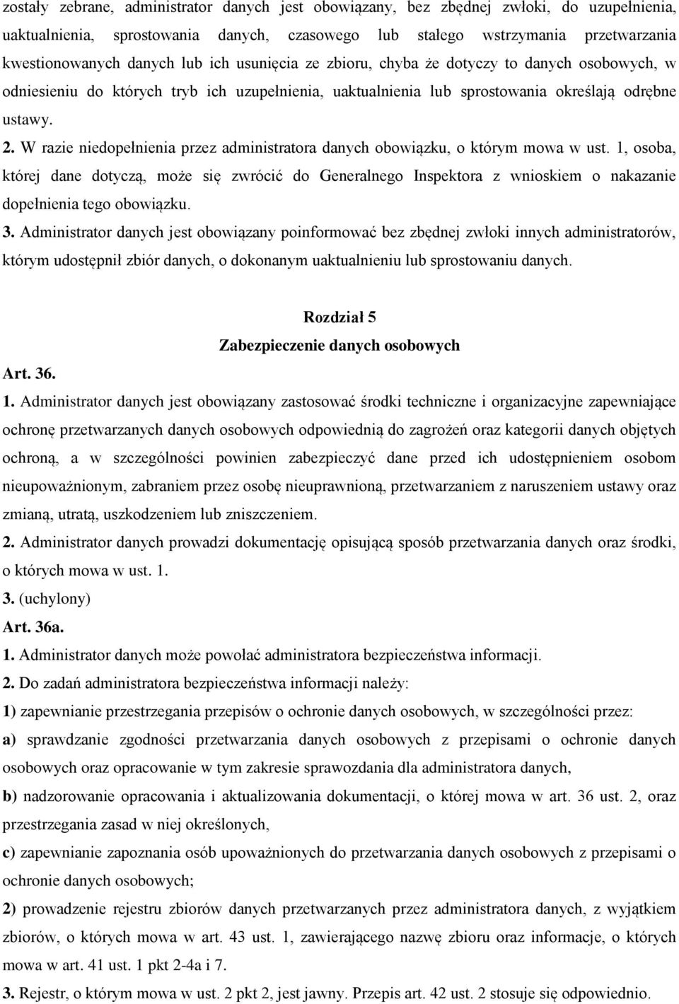 W razie niedopełnienia przez administratora danych obowiązku, o którym mowa w ust.