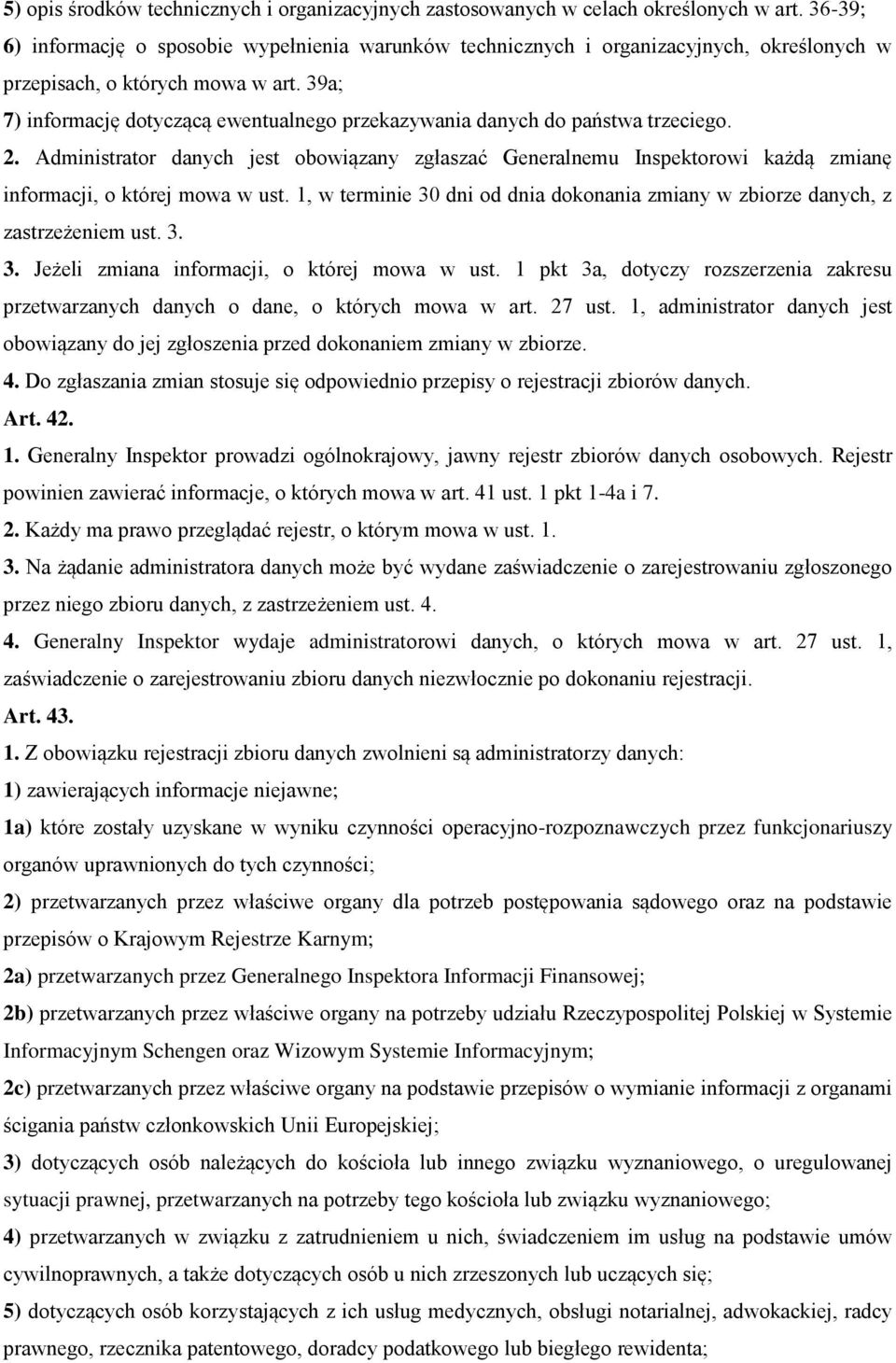 39a; 7) informację dotyczącą ewentualnego przekazywania danych do państwa trzeciego. 2.