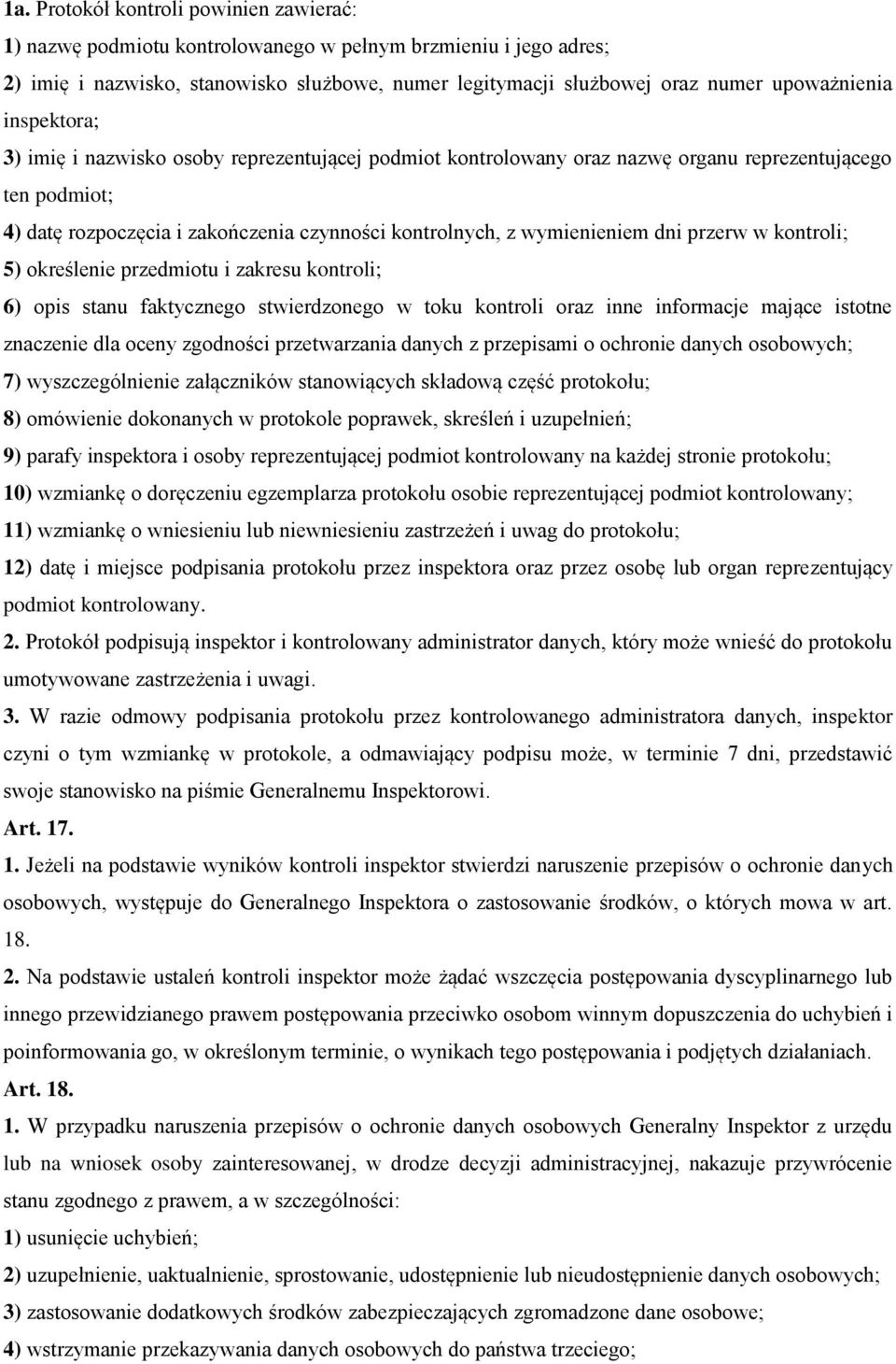 przerw w kontroli; 5) określenie przedmiotu i zakresu kontroli; 6) opis stanu faktycznego stwierdzonego w toku kontroli oraz inne informacje mające istotne znaczenie dla oceny zgodności przetwarzania