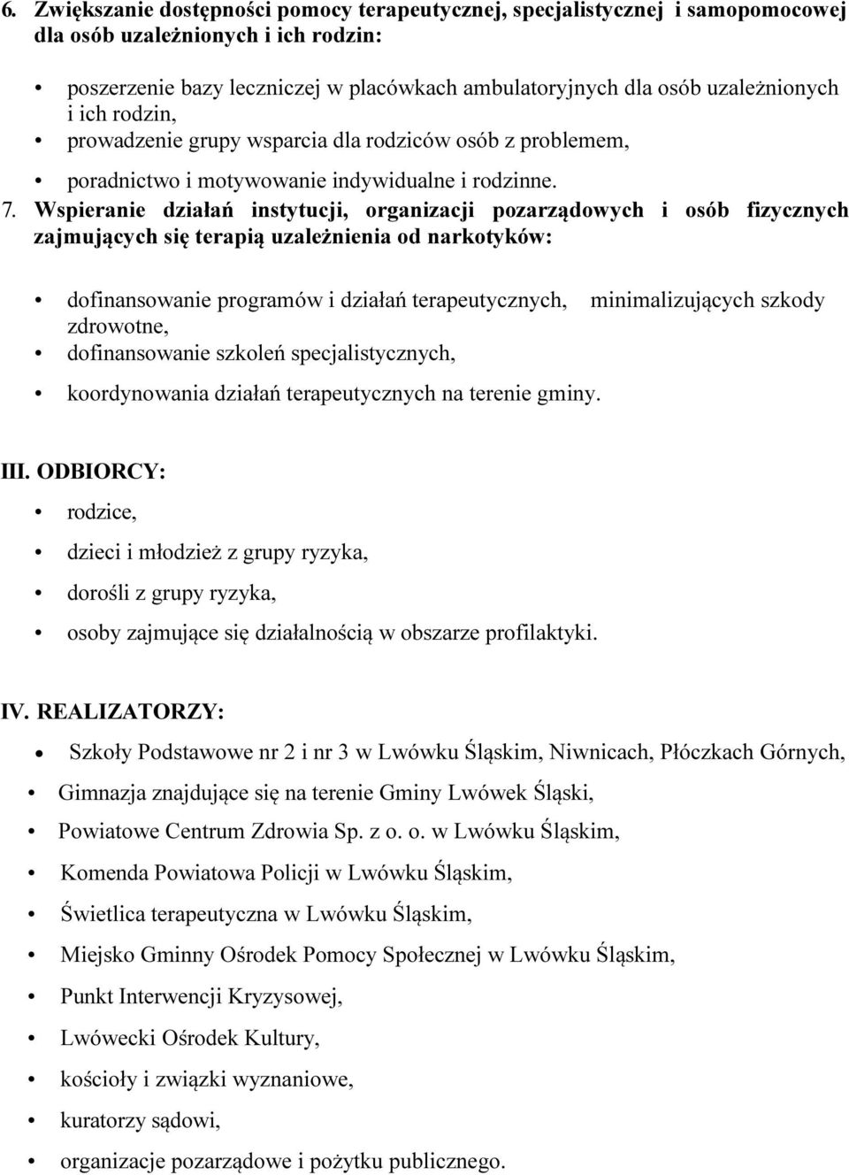 Wspieranie działań instytucji, organizacji pozarządowych i osób fizycznych zajmujących się terapią uzależnienia od narkotyków: dofinansowanie programów i działań terapeutycznych, zdrowotne,