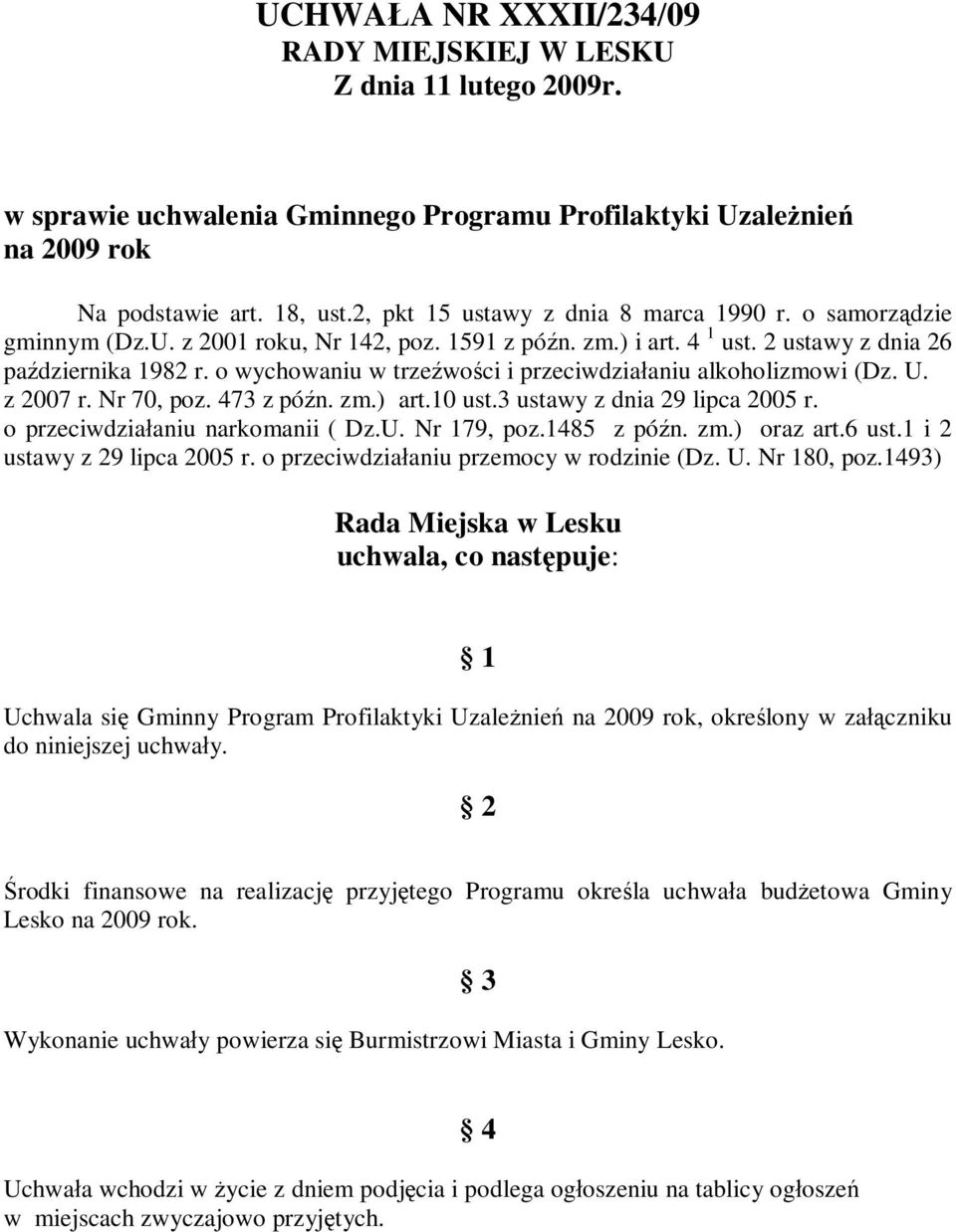 o wychowaniu w trze wo ci i przeciwdzia aniu alkoholizmowi (Dz. U. z 2007 r. Nr 70, poz. 473 z pó n. zm.) art.10 ust.3 ustawy z dnia 29 lipca 2005 r. o przeciwdzia aniu narkomanii ( Dz.U. Nr 179, poz.