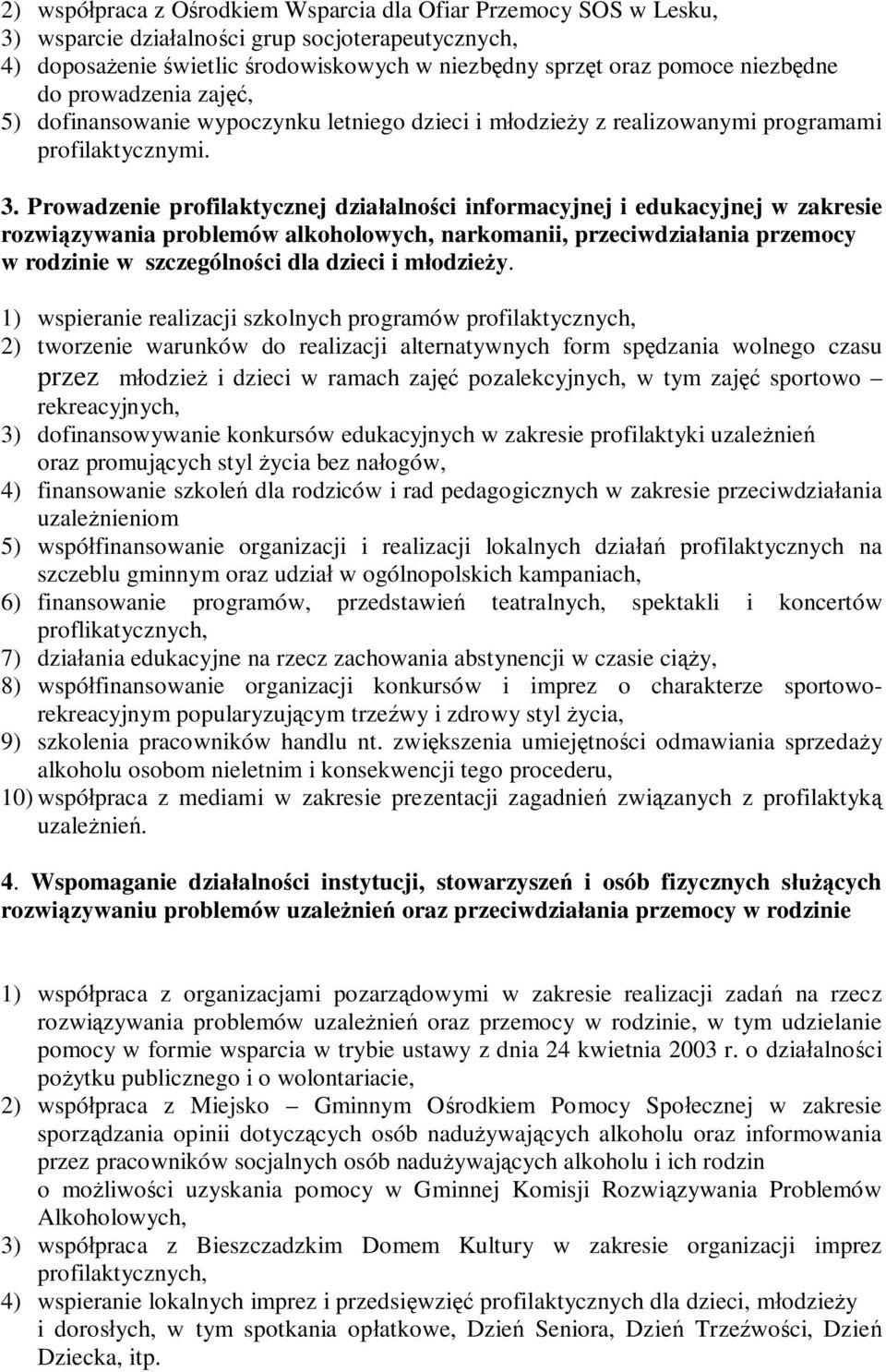 Prowadzenie profilaktycznej dzia alno ci informacyjnej i edukacyjnej w zakresie rozwi zywania problemów alkoholowych, narkomanii, przeciwdzia ania przemocy w rodzinie w szczególno ci dla dzieci i m