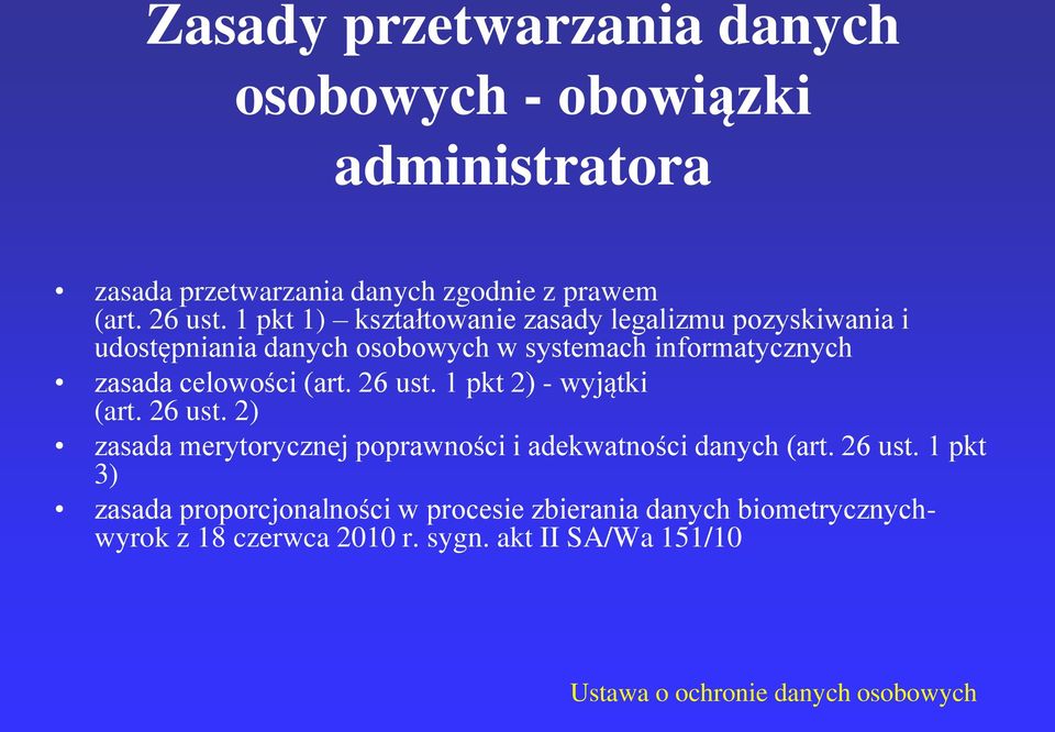 celowości (art. 26 ust. 1 pkt 2) - wyjątki (art. 26 ust. 2) zasada merytorycznej poprawności i adekwatności danych (art.