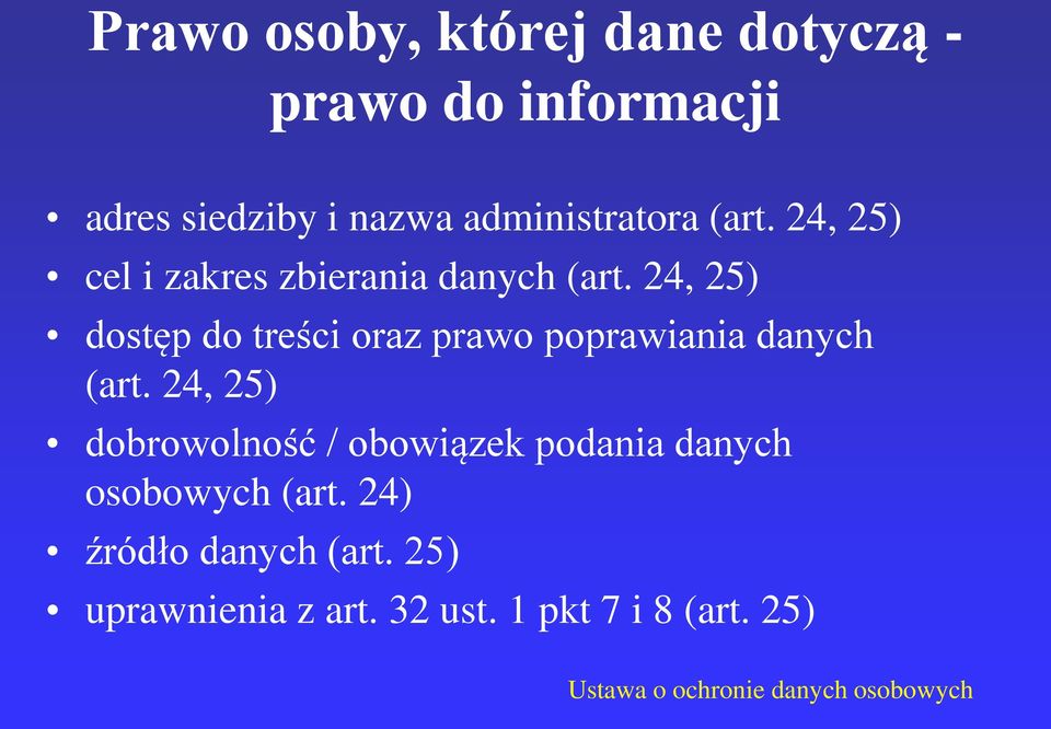 24, 25) dostęp do treści oraz prawo poprawiania danych (art.