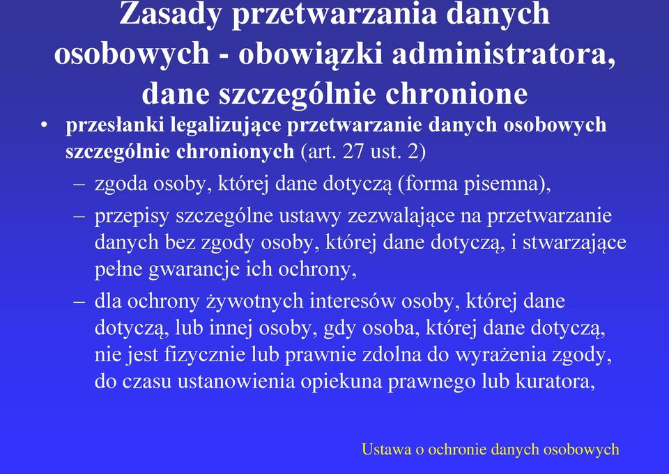 2) zgoda osoby, której dane dotyczą (forma pisemna), przepisy szczególne ustawy zezwalające na przetwarzanie danych bez zgody osoby, której dane