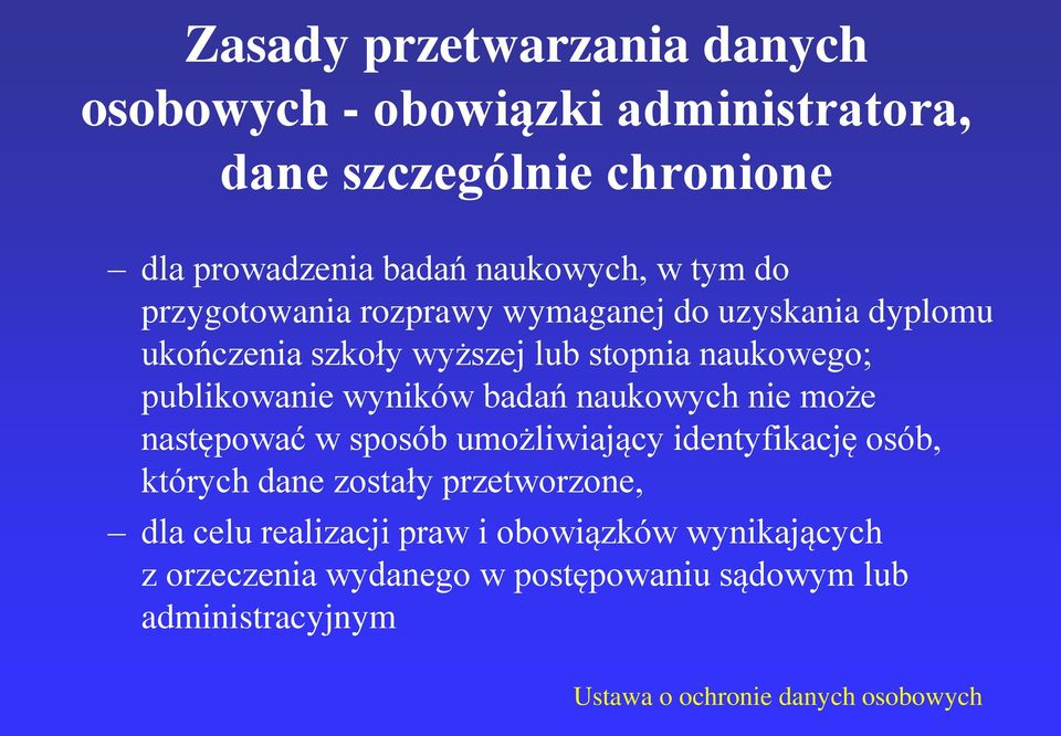 publikowanie wyników badań naukowych nie może następować w sposób umożliwiający identyfikację osób, których dane zostały