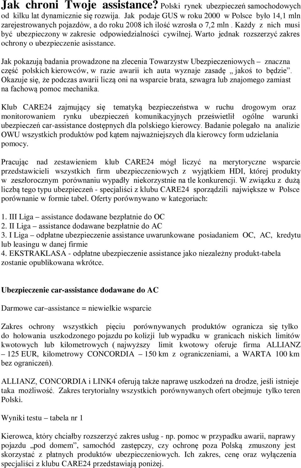 Warto jednak rozszerzyć zakres ochrony o ubezpieczenie asisstance.