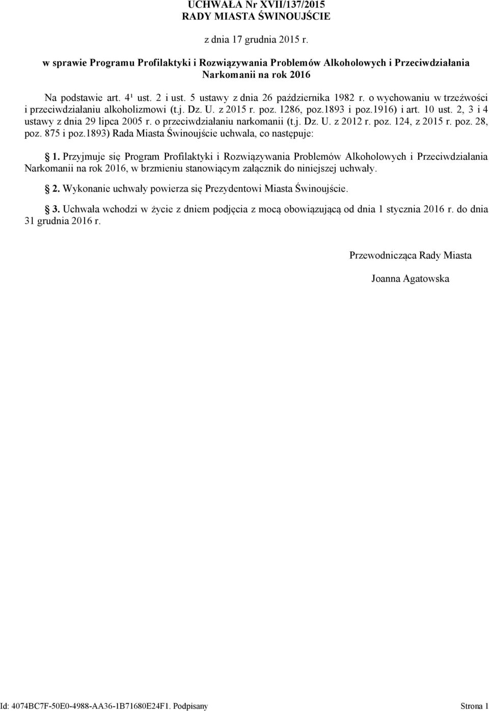 o wychowaniu w trzeźwości i przeciwdziałaniu alkoholizmowi (t.j. Dz. U. z 2015 r. poz. 1286, poz.1893 i poz.1916) i art. 10 ust. 2, 3 i 4 ustawy z dnia 29 lipca 2005 r.