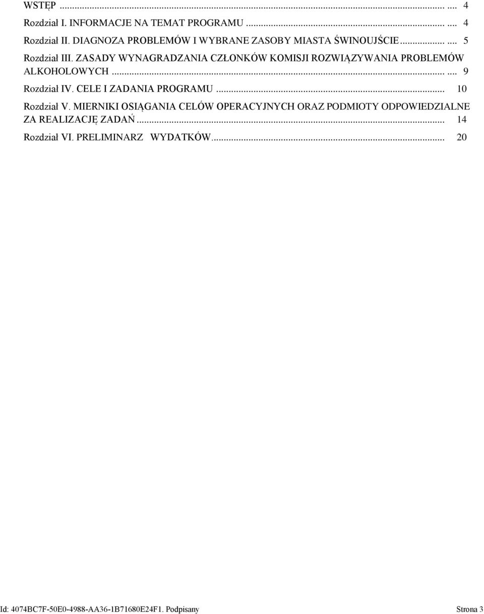 ZASADY WYNAGRADZANIA CZŁONKÓW KOMISJI ROZWIĄZYWANIA PROBLEMÓW ALKOHOLOWYCH...... 9 Rozdział IV. CELE I ZADANIA PROGRAMU.