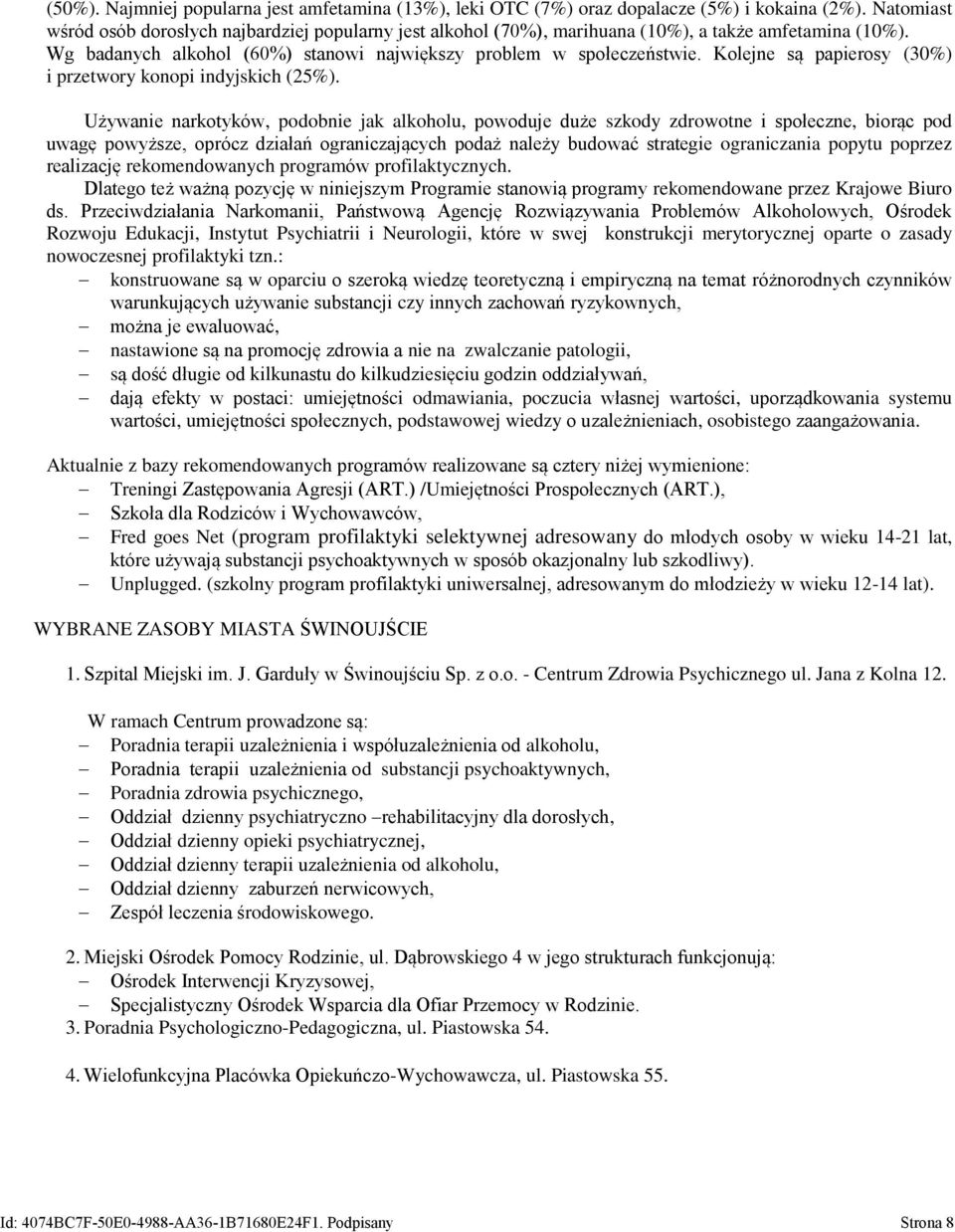 Kolejne są papierosy (30%) i przetwory konopi indyjskich (25%).