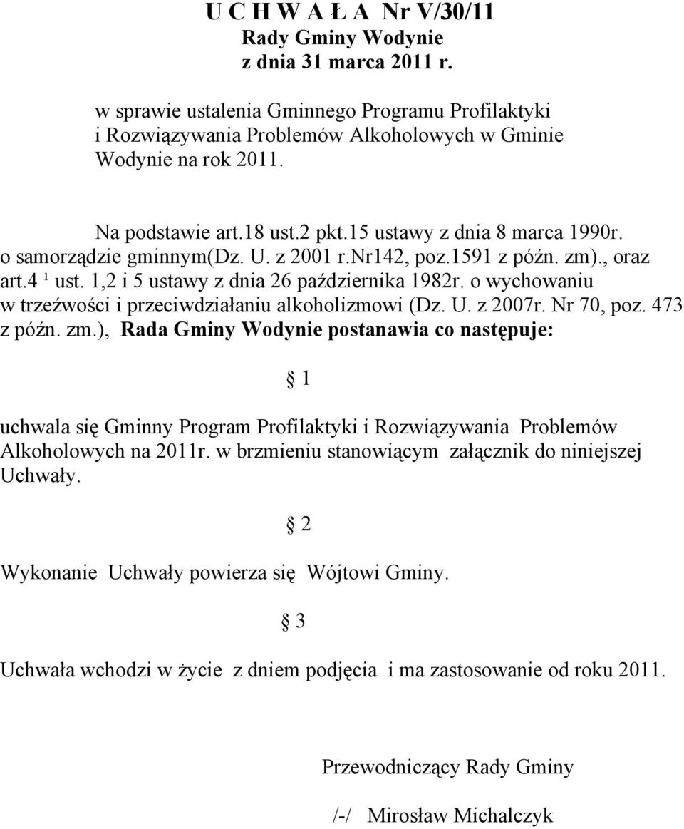 o wychowaniu w trzeźwości i przeciwdziałaniu alkoholizmowi (Dz. U. z 2007r. Nr 70, poz. 473 z późn. zm.