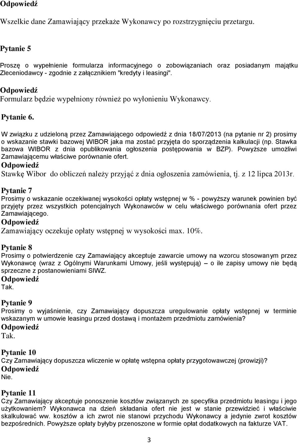 Formularz będzie wypełniony również po wyłonieniu Wykonawcy. Pytanie 6.