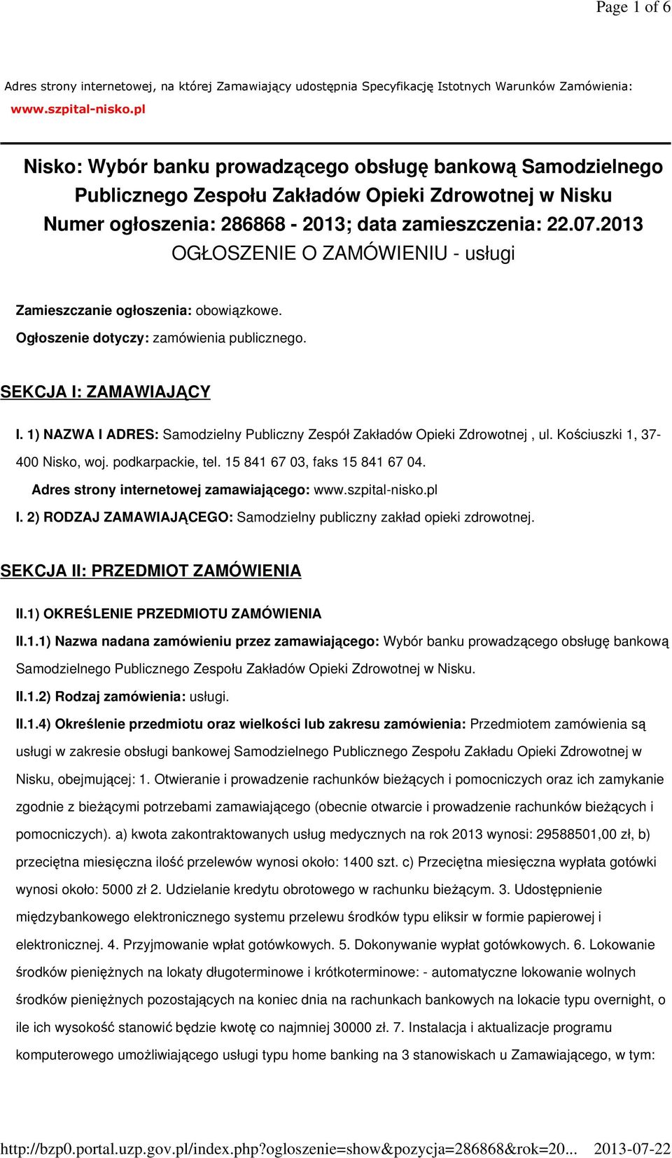 2013 OGŁOSZENIE O ZAMÓWIENIU - usługi Zamieszczanie ogłoszenia: obowiązkowe. Ogłoszenie dotyczy: zamówienia publicznego. SEKCJA I: ZAMAWIAJĄCY I.