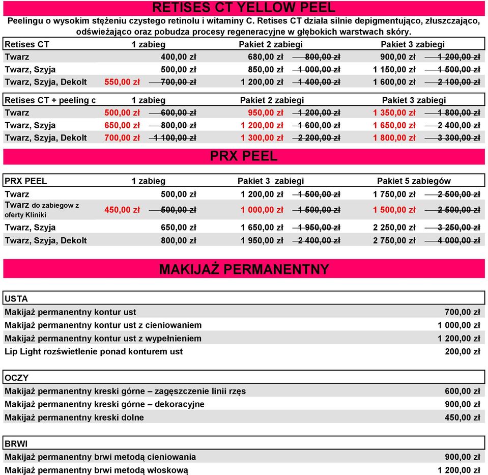 650,00 zł 2 400,00 zł Twarz, Szyja, Dekolt 700,00 zł 1 100,00 zł 1 300,00 zł 2 200,00 zł 1 800,00 zł 3 300,00 zł PRX PEEL RETISES CT YELLOW PEEL Peelingu o wysokim stężeniu czystego retinolu i