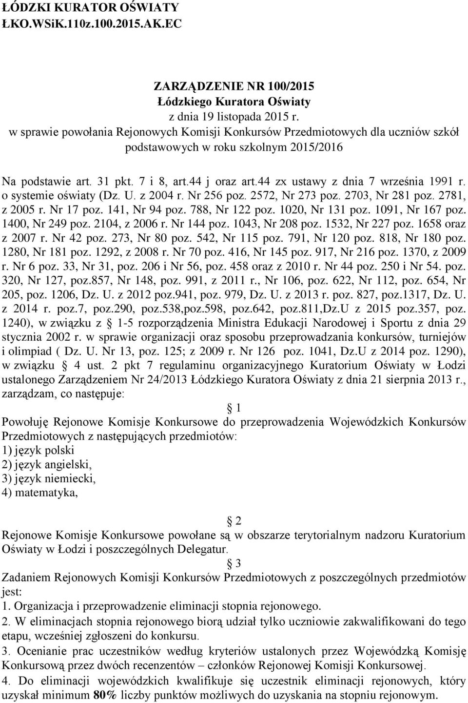 44 zx ustawy z dnia 7 września 1991 r. o systemie oświaty (Dz. U. z 2004 r. Nr 256 poz. 2572, Nr 273 poz. 2703, Nr 281 poz. 2781, z 2005 r. Nr 17 poz. 141, Nr 94 poz. 788, Nr 122 poz.