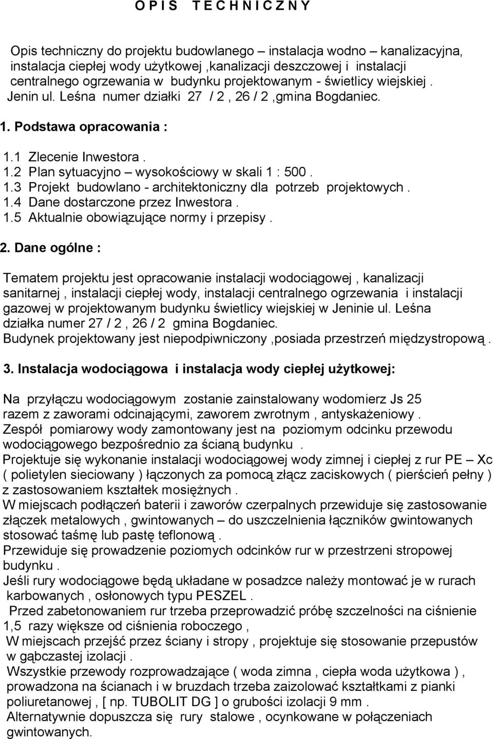 1.4 Dane dostarczone przez Inwestora. 1.5 Aktualnie obowiązujące normy i przepisy.