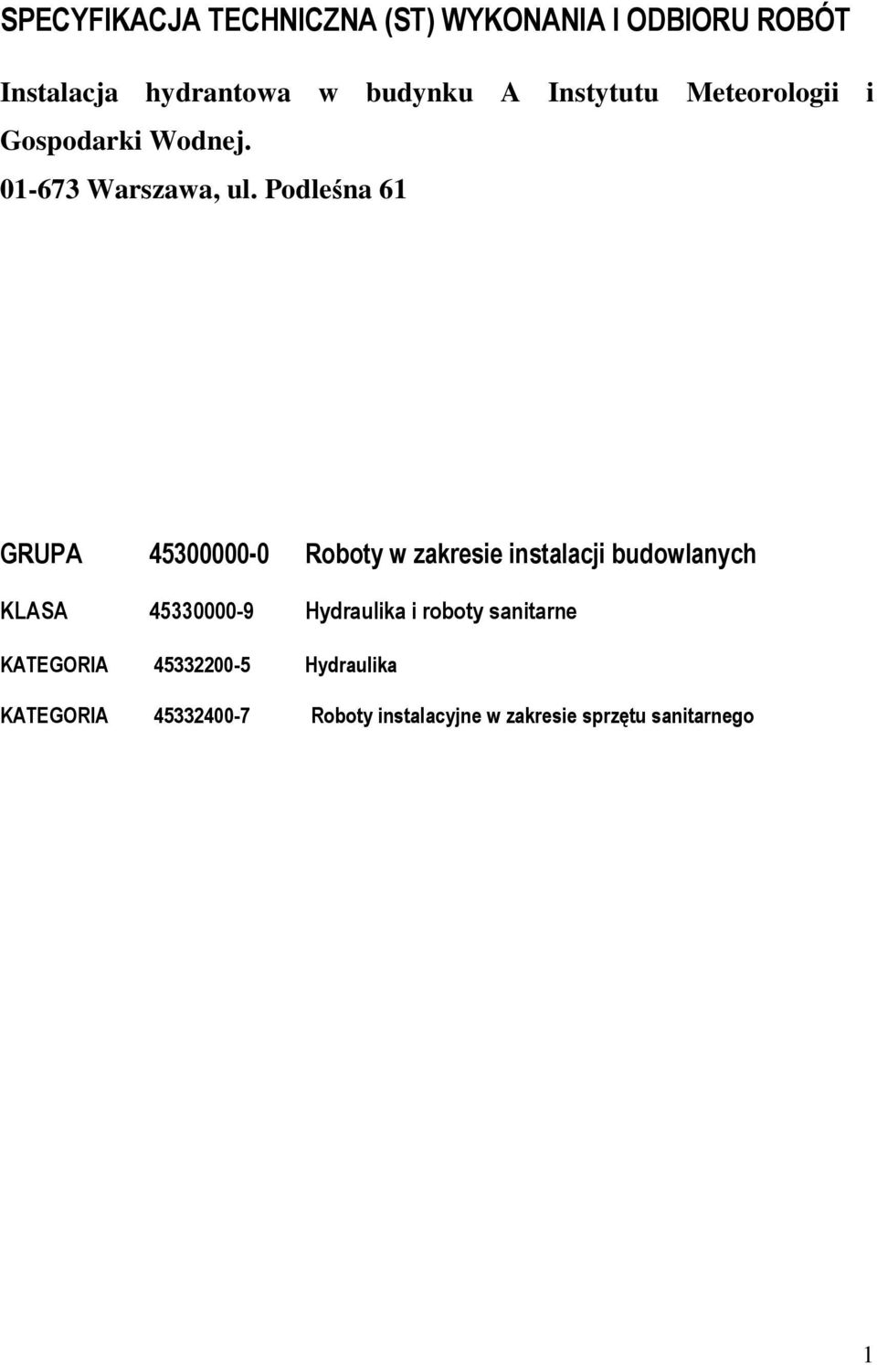 Podleśna 61 GRUPA 45300000-0 Roboty w zakresie instalacji budowlanych KLASA 45330000-9