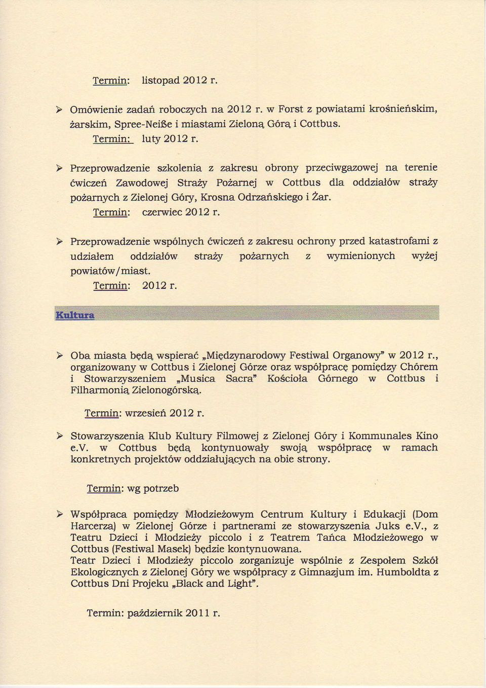 Termin: czerwiec 2Ol2 t. } Przeprowadzenie wspölnych öwiczeh z zakresu ochrony przed katastrofami z udzialem oddzioj'w strail' poz rnych z wymienionych @ei powiatöwlmiast. Tcl!qi4: 2012 r.
