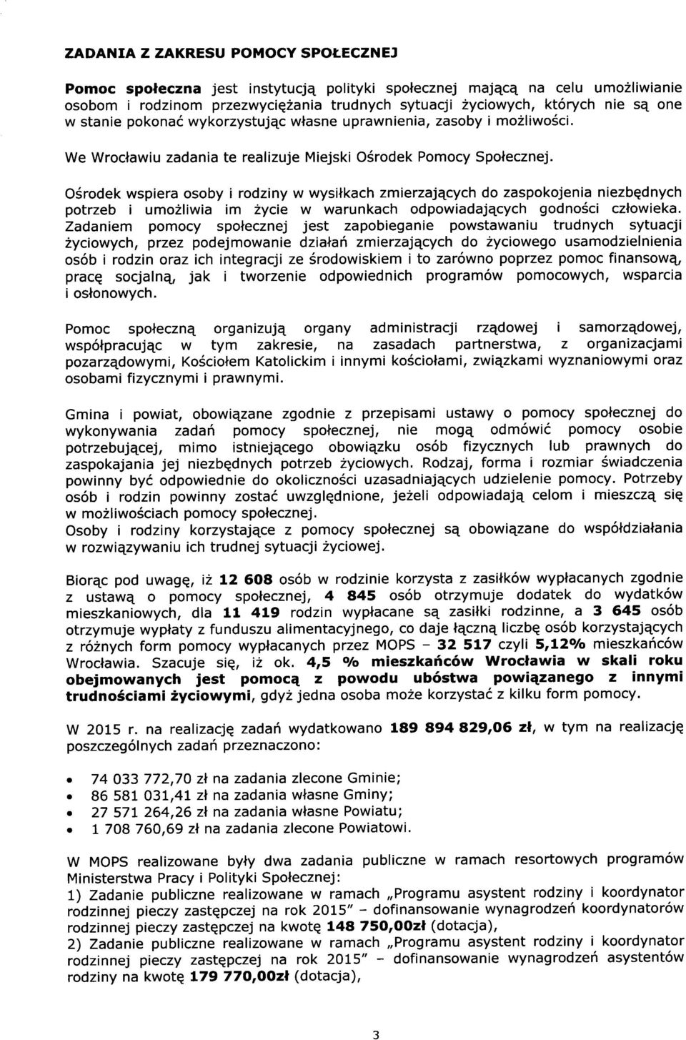 O6rdek wspiera sby i rdziny w wysilkach zmierzajecych d zaspkjenia niezbqdnych ptrzeb i umzliwia im 2ycie w warunkach dpwiadajqcych gdn6ci czlwieka.