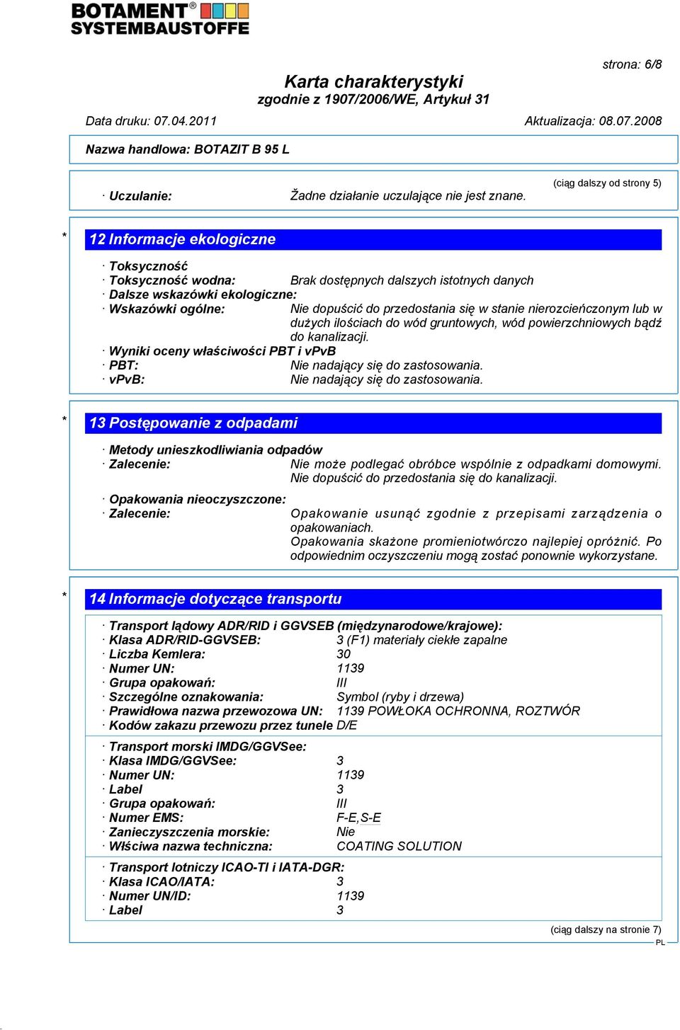 przedostania się w stanie nierozcieńczonym lub w dużych ilościach do wód gruntowych, wód powierzchniowych bądź do kanalizacji.