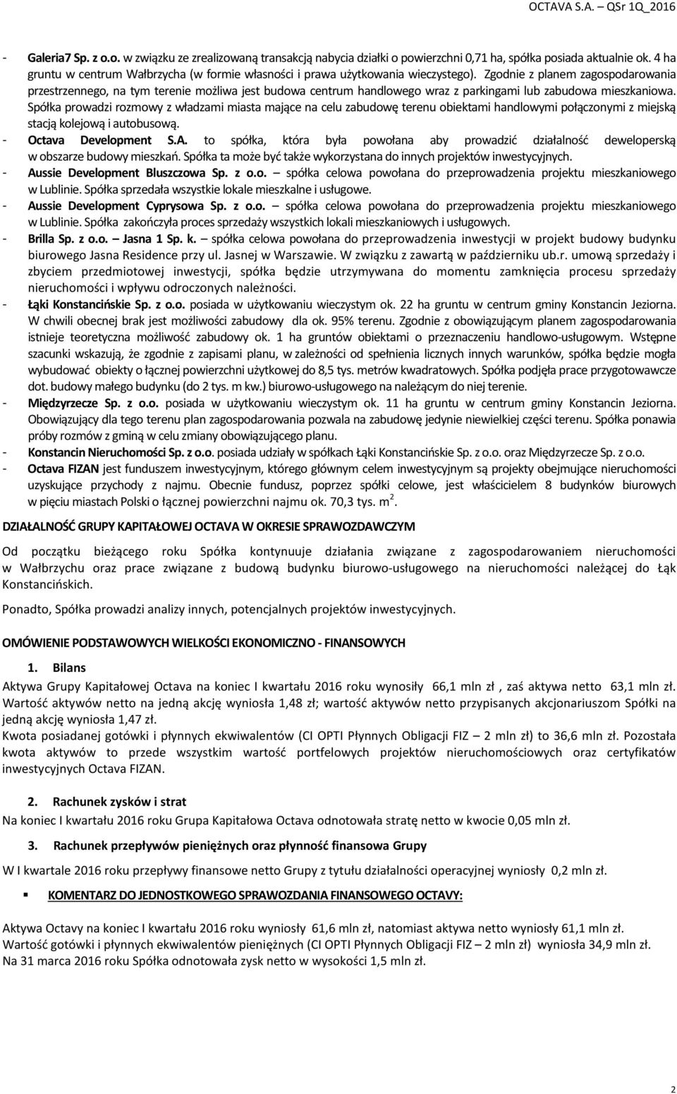 Zgodnie z planem zagospodarowania przestrzennego, na tym terenie możliwa jest budowa centrum handlowego wraz z parkingami lub zabudowa mieszkaniowa.
