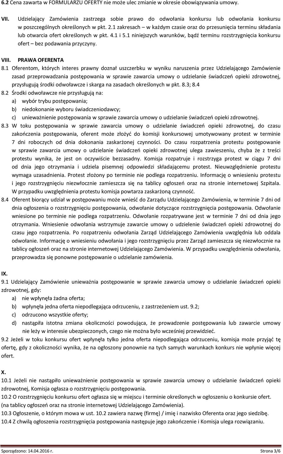 1 zakresach w każdym czasie oraz do przesunięcia terminu składania lub otwarcia ofert określonych w pkt. 4.1 i 5.