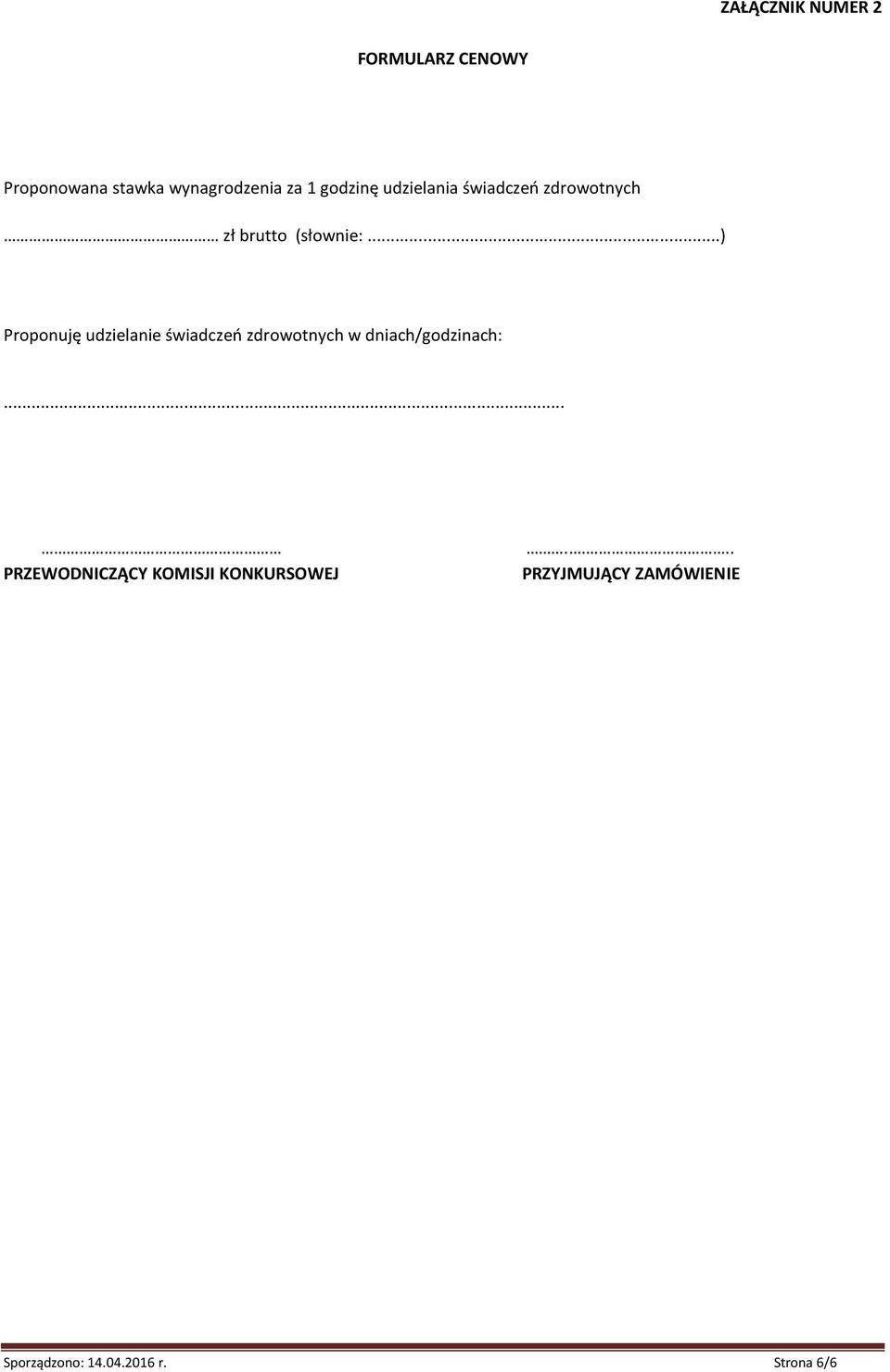 ..) Proponuję udzielanie świadczeń zdrowotnych w dniach/godzinach:.