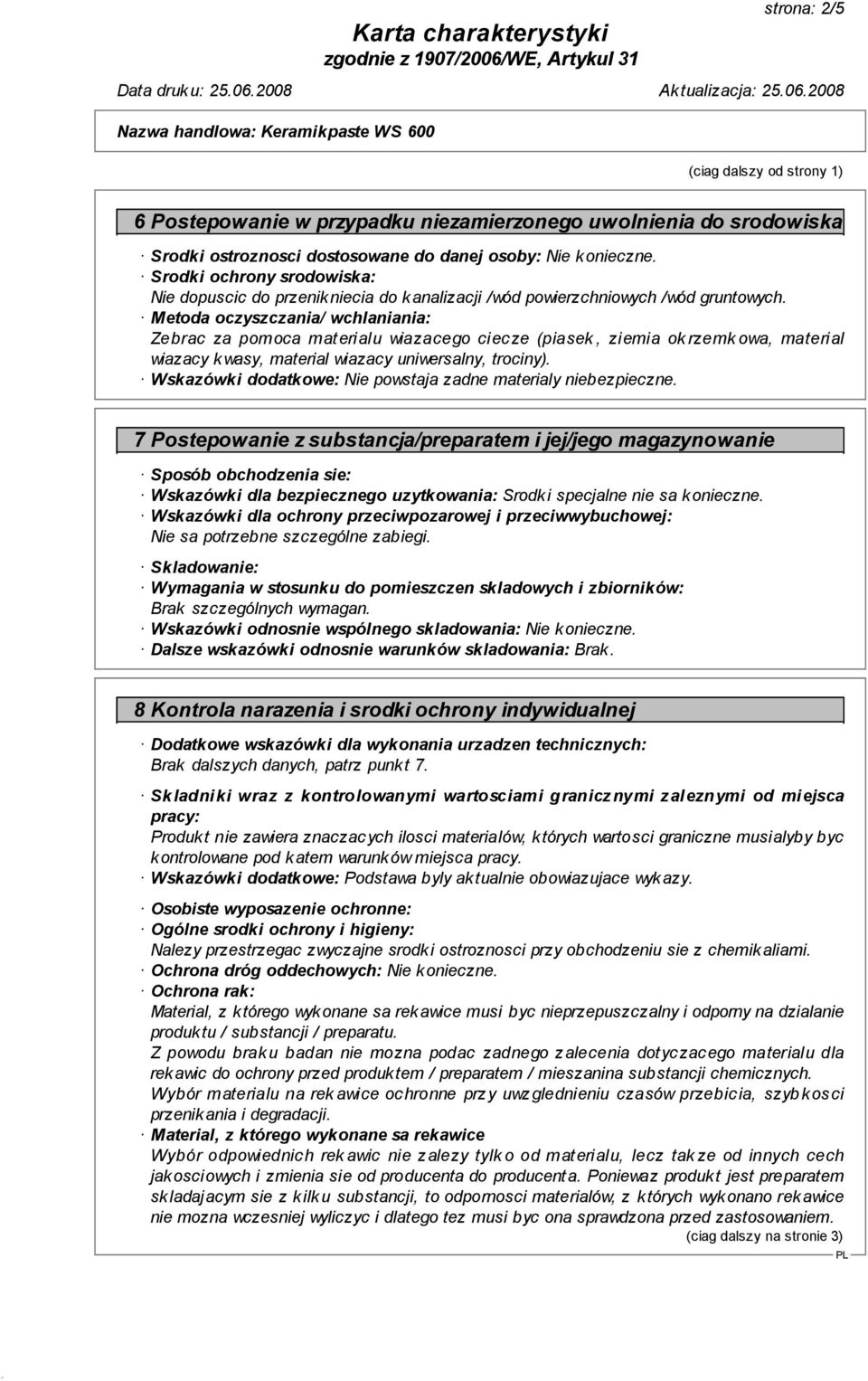 Metoda oczyszczania/ wchlaniania: Zebrac za pomoca materialu wiazacego ciecze (piasek, ziemia ok rzemk owa, material wiazacy kwasy, material wiazacy uniwersalny, trociny).