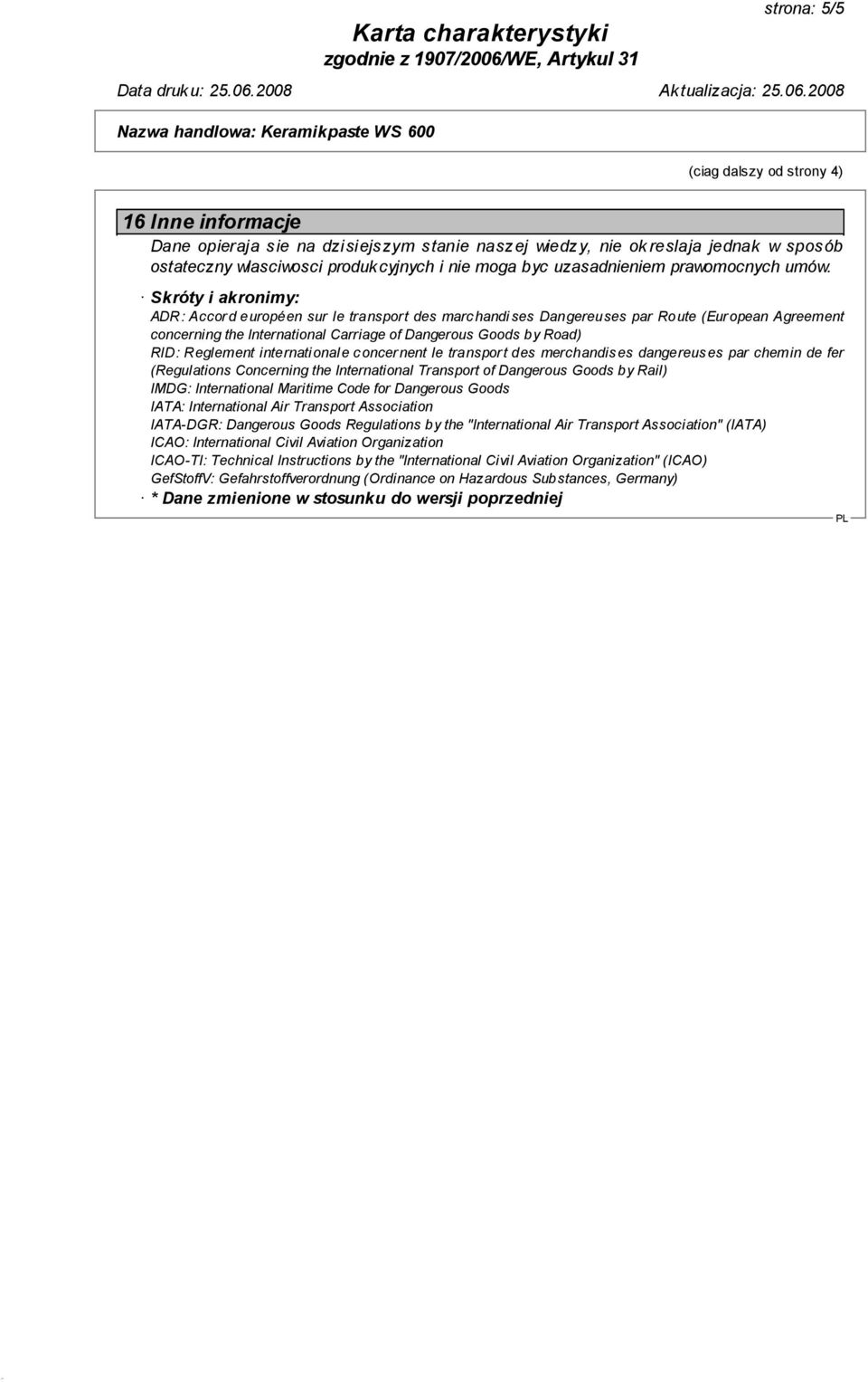 Skróty i akronimy: ADR: Accord européen sur le transport des marchandi ses Dangereuses par Route (European Agreement concerning the International Carriage of Dangerous Goods by Road) RID: Reglement