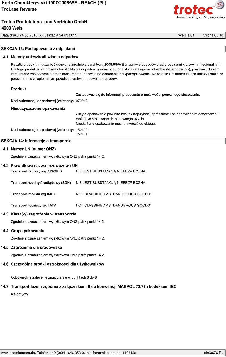 substancji odpadowej (zalecany) 150102 150101 SEKCJA 14: Informacje o transporcie 14.1 Numer UN (numer ONZ) 14.