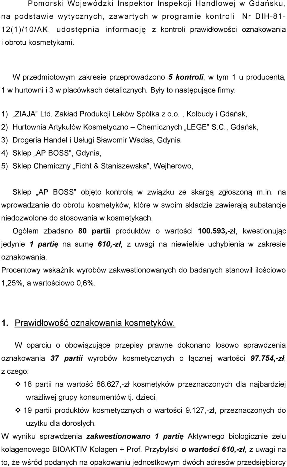 Zakład Produkcji Leków Spółka z o.o., Kolbudy i Gdańsk, 2) Hurtownia Artykułów Kosmetyczno Ch