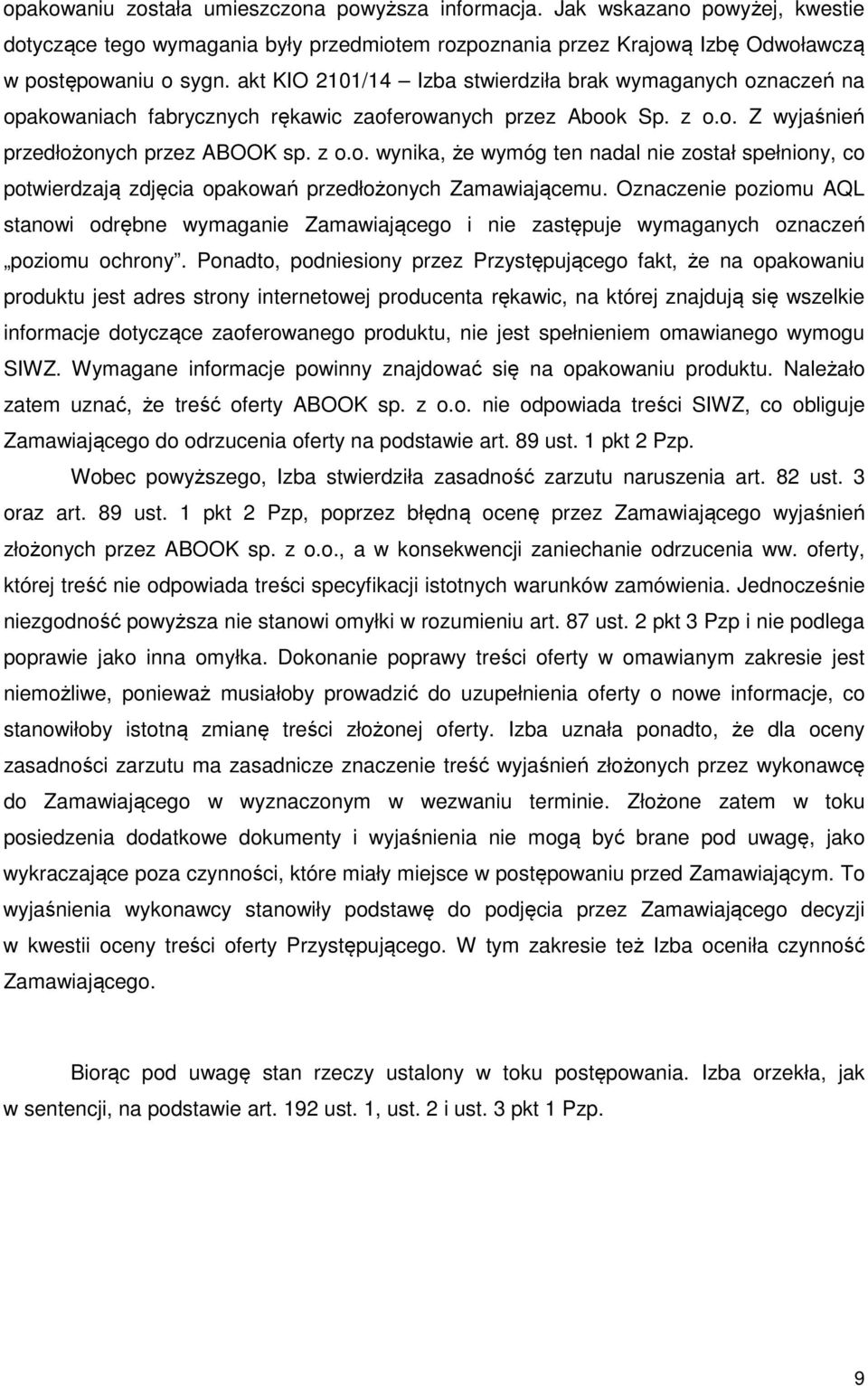 Oznaczenie poziomu AQL stanowi odrębne wymaganie Zamawiającego i nie zastępuje wymaganych oznaczeń poziomu ochrony.