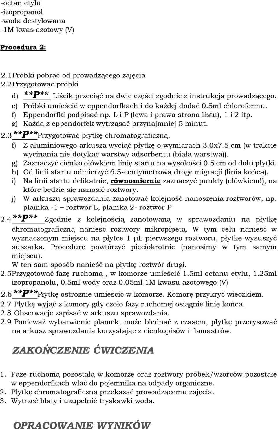 L i P (lewa i prawa strona listu), 1 i 2 itp. g) Każdą z eppendorfek wytrząsać przynajmniej 5 minut. 2.3 **P**Przygotować płytkę chromatograficzną.