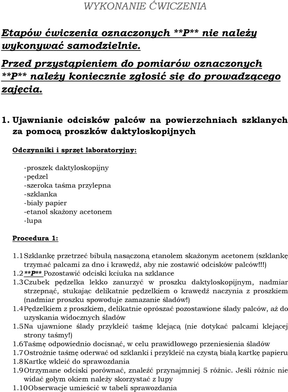 -biały papier -etanol skażony acetonem -lupa Procedura 1: 1.