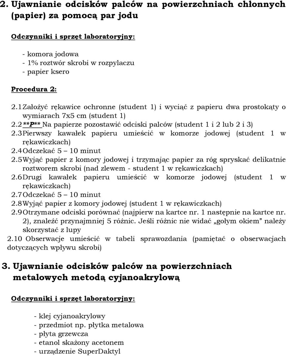 3 Pierwszy kawałek papieru umieścić w komorze jodowej (student 1 w rękawiczkach) 2.4 Odczekać 5 10 minut 2.
