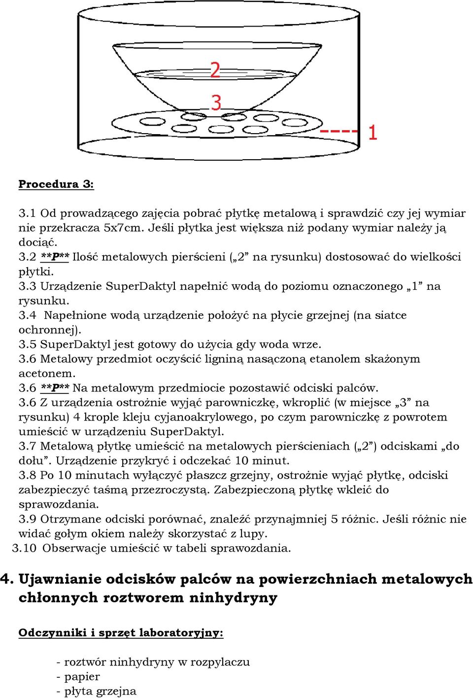 3.6 Metalowy przedmiot oczyścić ligniną nasączoną etanolem skażonym acetonem. 3.