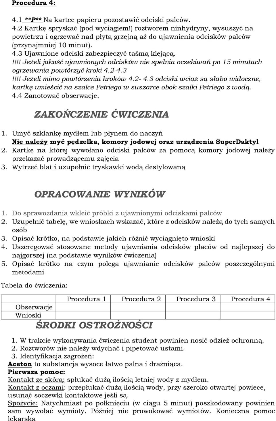 !!!! Jeżeli jakość ujawnionych odcisków nie spełnia oczekiwań po 15 minutach ogrzewania powtórzyć kroki 4.2-4.