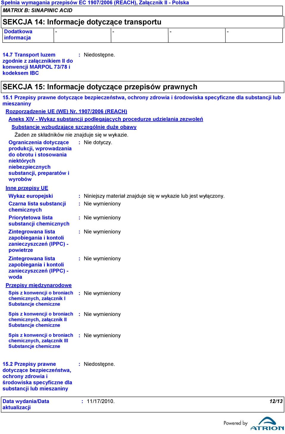 1 Przepisy prawne dotyczące bezpieczeństwa, ochrony zdrowia i środowiska specyficzne dla substancji lub mieszaniny Rozporządzenie UE (WE) Nr.