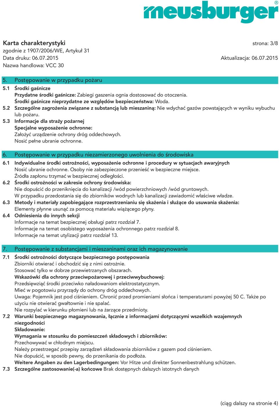 Nosić pełne ubranie ochronne. 6. Postępowanie w przypadku niezamierzonego uwolnienia do środowiska 6.