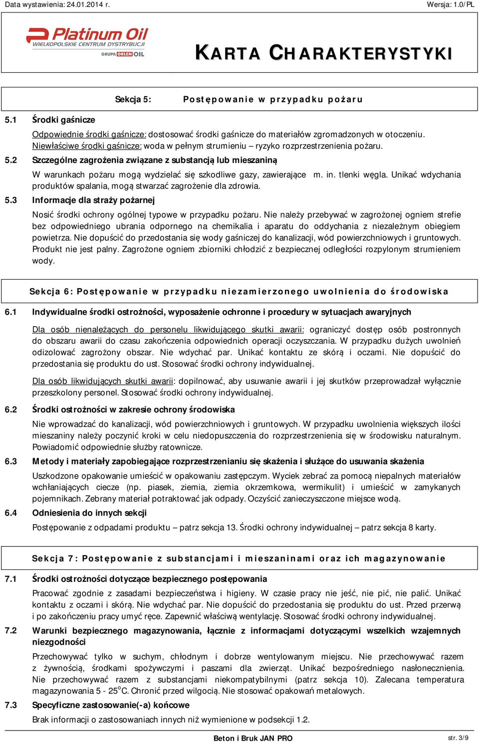 2 Szczególne zagro enia zwi zane z substancj lub mieszanin W warunkach po aru mog wydziela si szkodliwe gazy, zawieraj ce m. in. tlenki w gla.