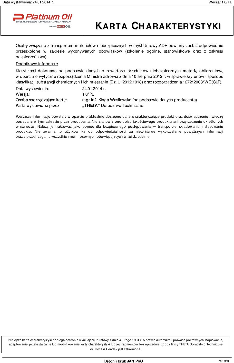 Dodatkowe informacje Klasyfikacji dokonano na podstawie danych o zawarto ci sk adników niebezpiecznych metod obliczeniow w oparciu o wytyczne rozporz dzenia Ministra Zdrowia z dnia 10 sierpnia 2012 r.