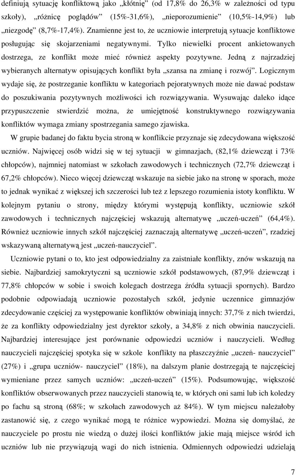 Jedn z najrzadziej wybieranych alternatyw opisujcych konflikt była szansa na zmian i rozwój.