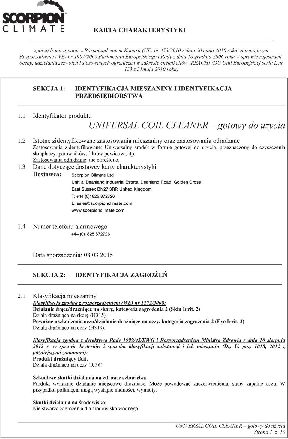 parowników, filtrów powietrza, itp. Zastosowania odradzane: nie okre lono. 1.3 Dane dotycz ce dostawcy karty charakterystyki Dostawca: Scorpion Climate Ltd 1.