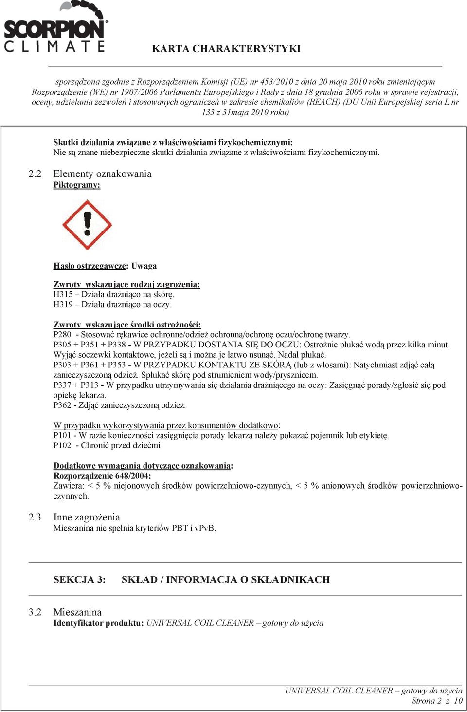 Zwroty wskazuj ce rodki ostro no ci: P280 - Stosowa r kawice ochronne/odzie ochronn /ochron oczu/ochron twarzy.