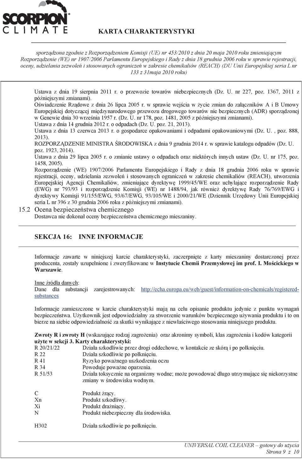 U. nr 178, poz. 1481, 2005 z pó niejszymi zmianami). Ustawa z dnia 14 grudnia 2012 r. o odpadach (Dz. U. poz. 21, 2013). Ustawa z dnia 13 czerwca 2013 r.