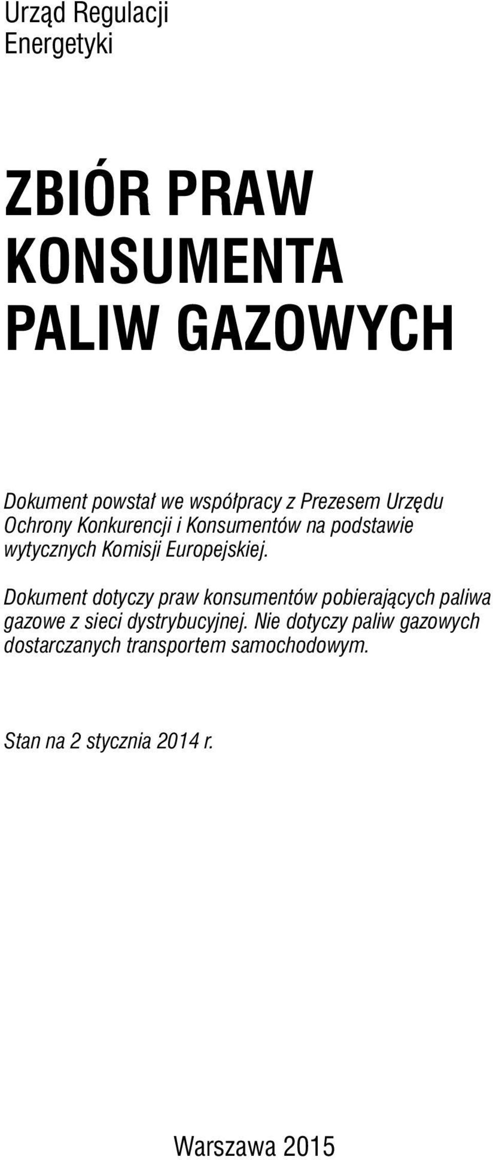 Dokument dotyczy praw konsumentów pobierających paliwa gazowe z sieci dystrybucyjnej.