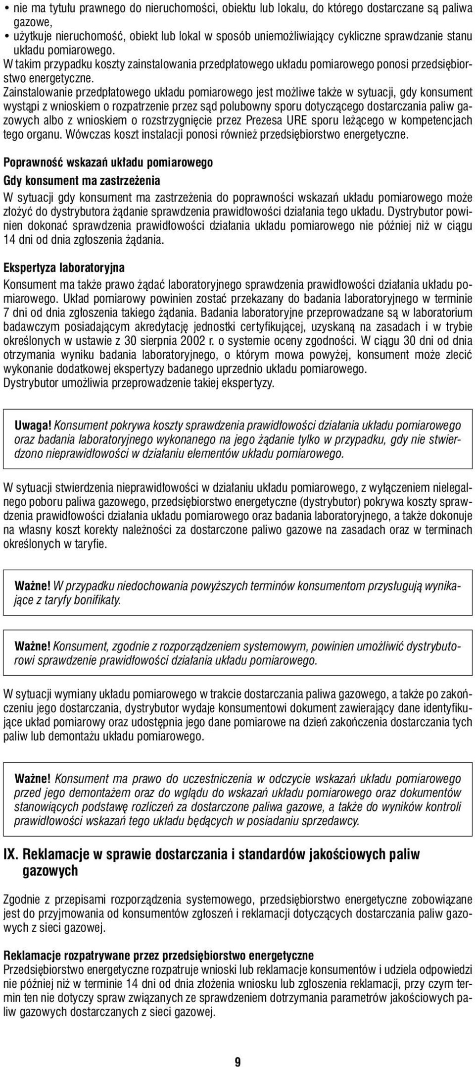 Zainstalowanie przedpłatowego układu pomiarowego jest możliwe także w sytuacji, gdy konsument wystąpi z wnioskiem o rozpatrzenie przez sąd polubowny sporu dotyczącego dostarczania paliw gazowych albo