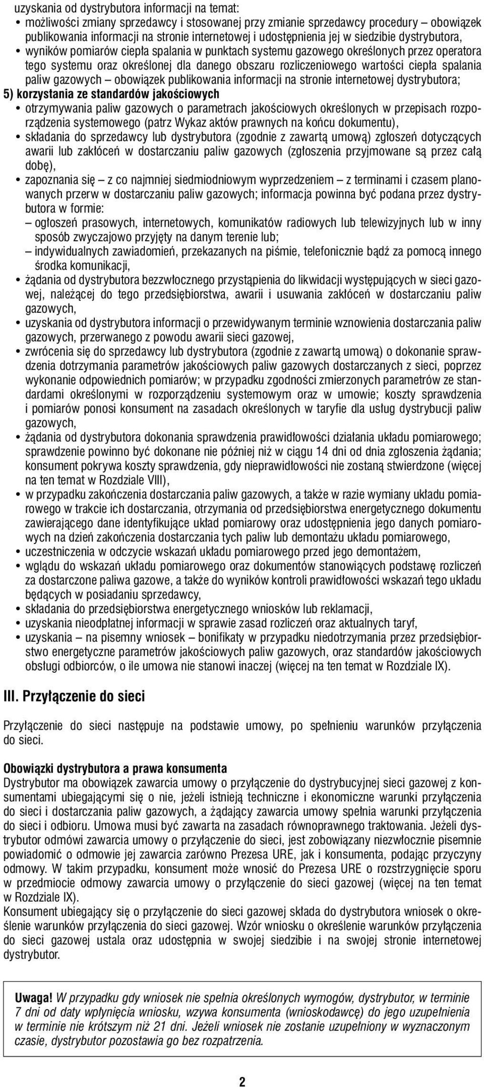 spalania paliw gazowych obowiązek publikowania informacji na stronie internetowej dystrybutora; 5) korzystania ze standardów jakościowych otrzymywania paliw gazowych o parametrach jakościowych