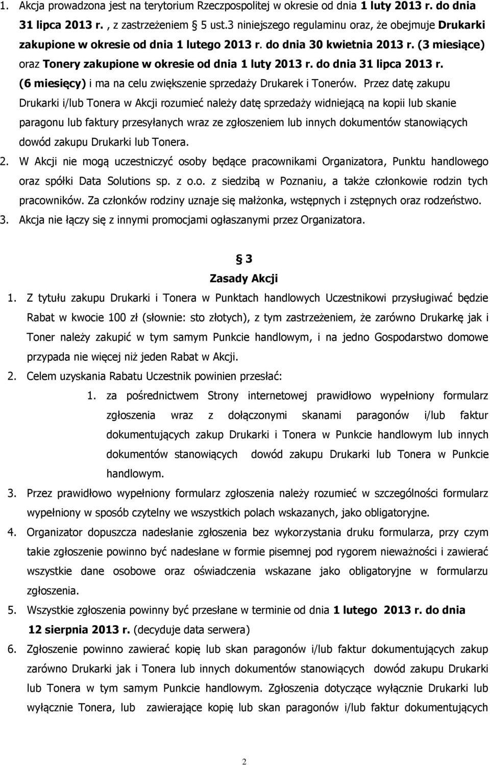 do dnia 31 lipca 2013 r. (6 miesięcy) i ma na celu zwiększenie sprzedaży Drukarek i Tonerów.