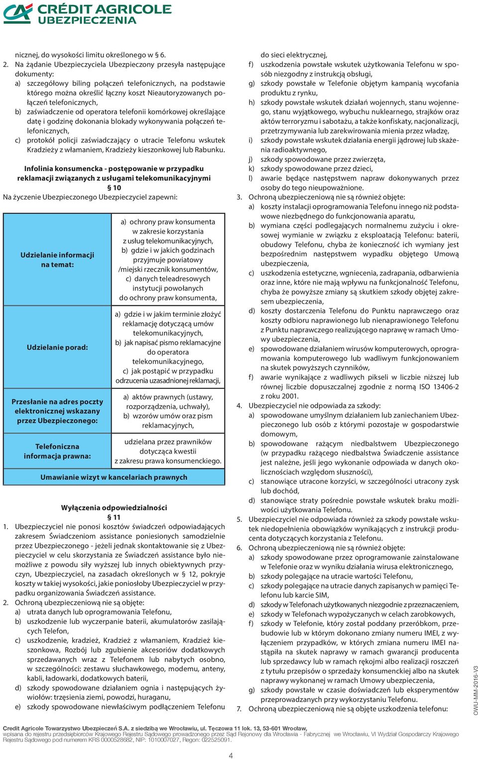 telefonicznych, b) zaświadczenie od operatora telefonii komórkowej określające datę i godzinę dokonania blokady wykonywania połączeń telefonicznych, c) protokół policji zaświadczający o utracie